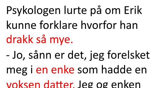 Han går til psykologen for å få hjelp til å slutte å drikke. Rådet han får gir ham SJOKK!