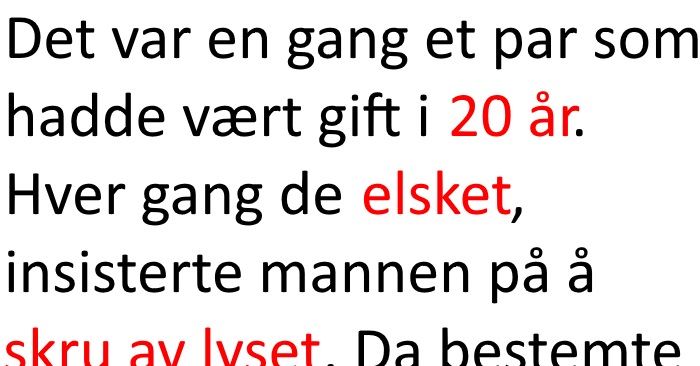 De hadde alltid sex i mørket. Men når hun slo på lyset? Jeg ler så jeg rister!