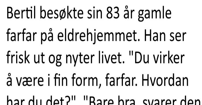 83-åringen får varm sjokolade og Viagra før han skal sove hver kveld. Grunnen? Jeg ler meg ihjel!