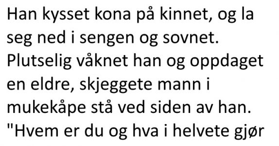 Mannen våkner og tror han skal dø. Da sier kona noe som får meg til å le høyt!
