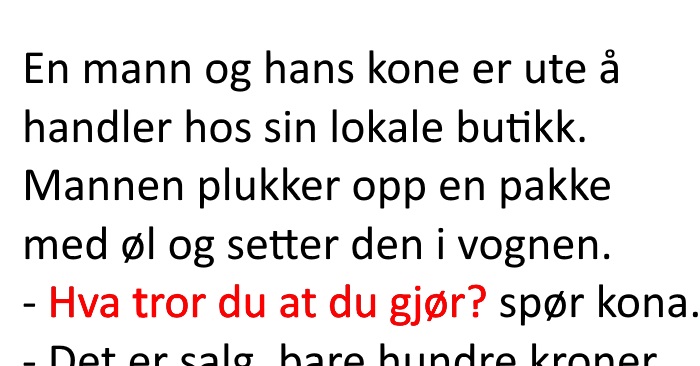 Kona sier nei når mannen vil kjøpe øl. Svaret hans? Jeg ler så tårene triller!