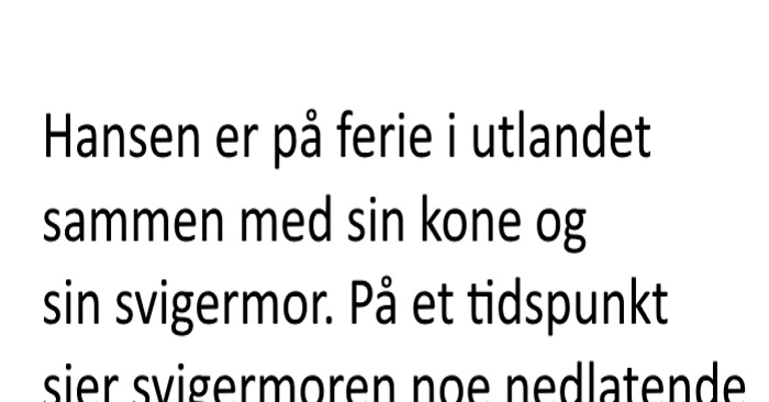 De blir straffet for noe svigermoren sier i utlandet. Hva han sier da får meg til å le så tårene triller!