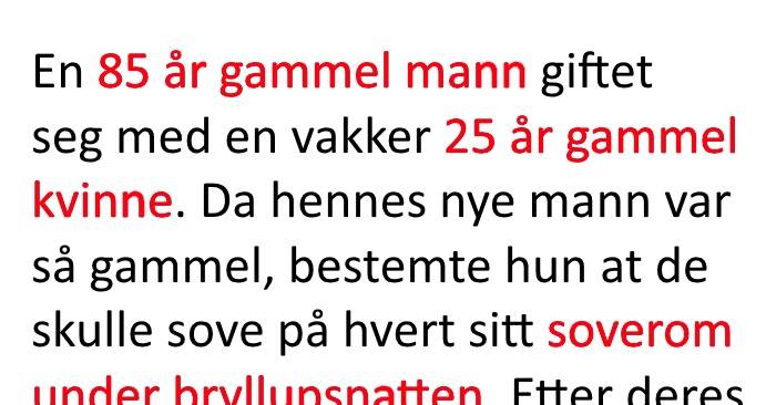 Den 85 år gamle mannen vil ha sex på bryllupsnatten. Da svarer den 25 år gamle bruden DETTE!