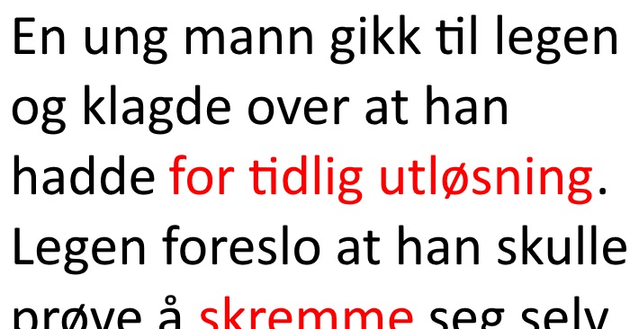 Legen hevdet at han kunne kurere for tidlig utløsning. Resultatet? Jeg ler så tårene triller!