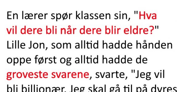 Læreren spør hva lille Jon vil bli når han blir stor. Svaret? Jeg ler så tårene triller!