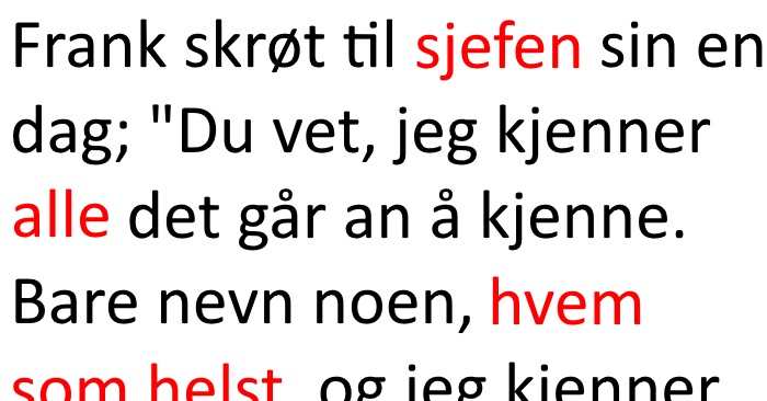 Frank skrøt av at han kjente ALLE. Da ble sjefen lei, og bestemte seg for å avsløre ham. Jeg ler så tårene triller!