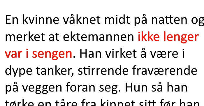 Kona finner ektemannen gråtende i stua midt på natten. Grunnen? Jeg ler så tårene triller!