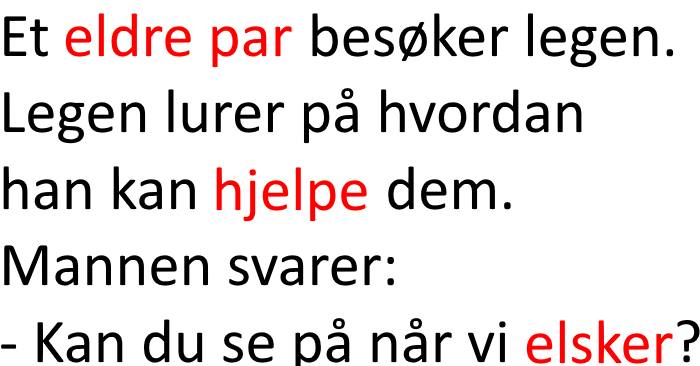 Det eldre paret vil at legen skal se på mens de har sex. Grunnen? Jeg ler så tårene triller!