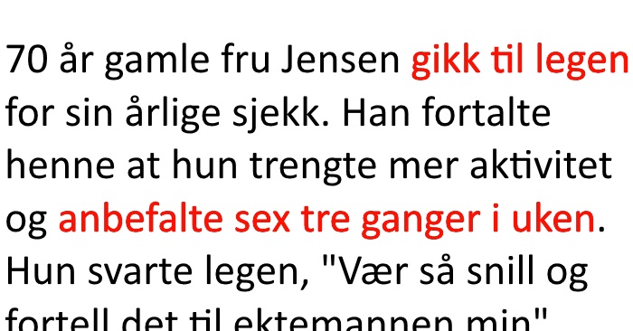 Legen sa at den 70 år gamle damen trengte å ha sex flere ganger i uken. Ektemannens svar? Jeg ler så tårene triller!