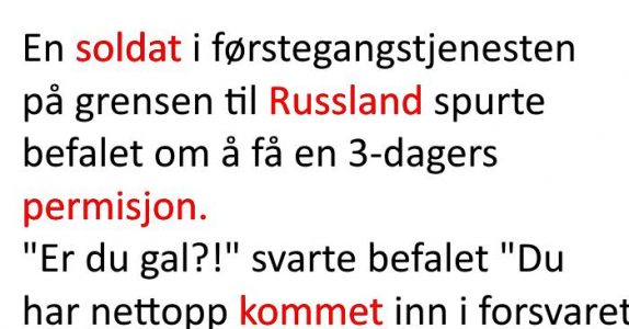 Han vil ha noen dager med permisjon fra militæret. Løsningen? Jeg ler meg ihjel!