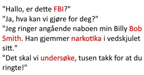 Han avslører naboen til politiet. Grunnen? Jeg ler så tårene triller!