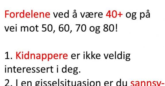 Passert 40 og føler deg gammel? Frykt ikke! Her er en liste over FORDELENE ved å bli eldre!