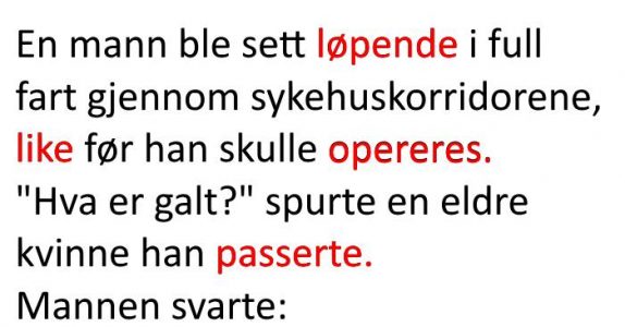 Han flykter i full fart fra operasjonen sin. Grunnen? Jeg ler så tårene triller!