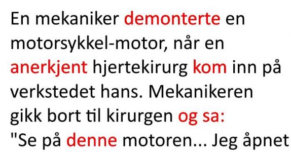 Mekanikeren lurer på hvorfor kirurgen tjener mer enn han. Svaret? Jeg ler meg ihjel!