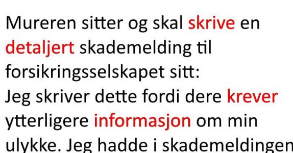 Mureren skal melde skade til forsikringsselskapet sitt. Forklaringen? Jeg ler meg ihjel!