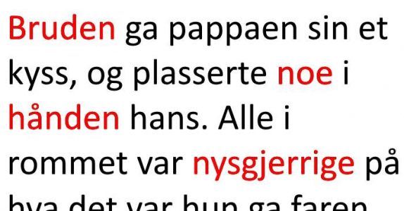 Bruden overleverte noe til sin far i bryllupet. Hva det var? Jeg klarer ikke å slutte å le!