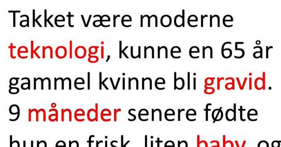 En eldre kvinne ble gravid takket være moderne teknologi. Resultatet? Jeg holdt på å le meg ut av stolen!
