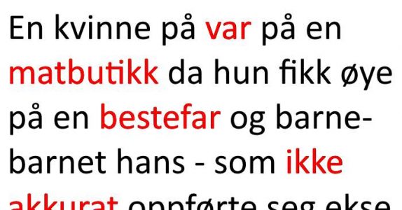 Bestefaren er på handletur med sitt uoppdragne barnebarn. Resultatet? Jeg ler meg ihjel!