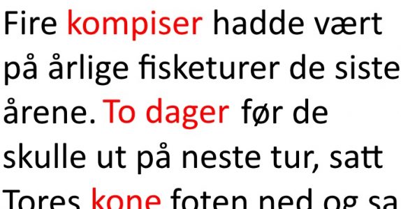 Kona sa egentlig at han ikke fikk dra på fisketur med gutta. Løsningen? Jeg ler meg skakk ihjel!