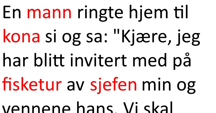 Han skal på fisketur mer sjefen, og ber kona om å pakke for ham. Resultatet? Ikke som forventet!