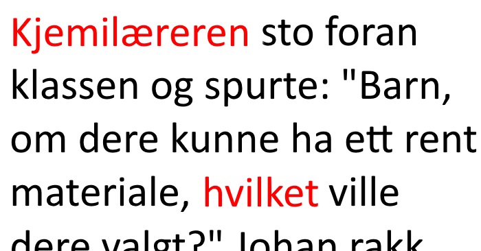 Kjemilæreren snakker med elevene om verdifulle materialer. Oles svar? Jeg mer så tårene triller!