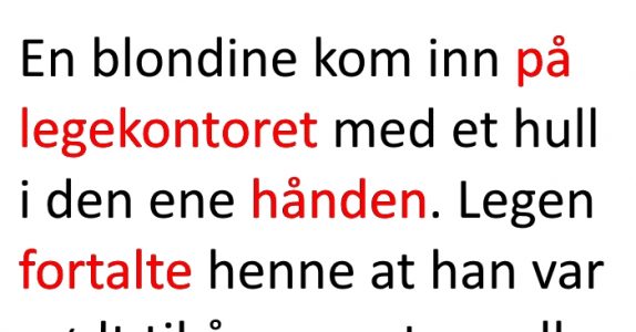 En blondine kom inn til legen med et hull i hånden. Det som hadde skjedd? Jeg ler rett meg ihjel!