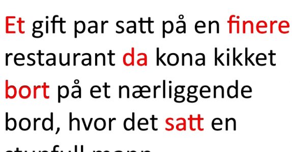 Kona hans glaner på mannen på bordet ved siden av. Grunnen? Jeg ler så tårene triller!