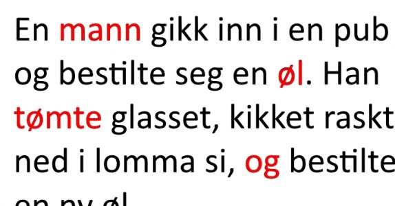 Mannen ser i jakkelomma si hver gang han skal bestille en ny øl. Grunnen? Jeg ler så tårene triller!