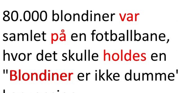 Hun skal vise hele verden at blondiner ikke er dumme. Resultatet? Jeg ler så jeg rister!